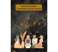Sacred Threads: A Women's Circle Journal