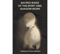 Sacred Wake of The Spirit and Shadow Work