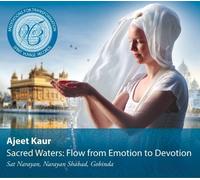 Sacred Waters: Flow From Emotion to Devotion by Ajeet Kaur