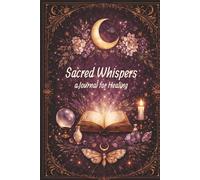 Sacred Whispers: A Journal for Healing