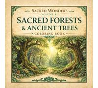 Sacred Wonders Volume 8: Sacred Forests & Ancient Trees Coloring Book