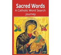 Sacred Words: A Catholic Word Search Journey: Word searches with Easy to Read print to Explore Scripture, Saints, and Traditions Through Relaxing Puzzles. 55 puzzles. 6x9 inches. 110 pages