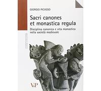 Sacri canones et monastica regula. Disciplina canonica e vita monastica nella società medievale
