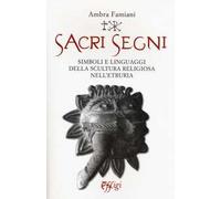 Sacri segni. Simboli e linguaggi della scultura religiosa nell'Etruria