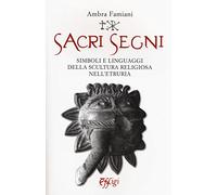 Sacri segni. Simboli e linguaggi della scultura religiosa nell'Etruria