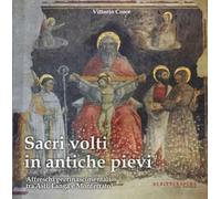 Sacri volti in antiche pievi. Affreschi prerinascimentali tra Asti, Langa e Monferrato