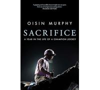 Sacrifice : A Year in the Life of a Champion Jockey