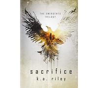 K a Riley Sacrifice (Tascabile) Emergents Trilogy