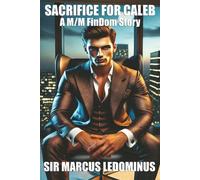 Sacrifice for Caleb: A M/M FinDom Story