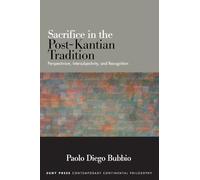 Sacrifice in the Post-Kantian Tradition: Perspectivism, Intersubjectivity, and Recognition