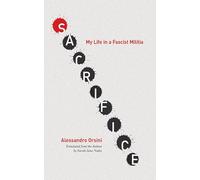 Sacrifice: My Life in a Fascist Militia