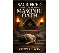 Sacrificed to the Masonic Oath