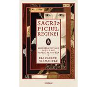Sacrificiul reginei - Elizabeth Fremantle