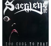 Sacrilege Bc - Too Cool to Pray