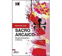 Sacro arcaico. Religiosità popolare in Gallura