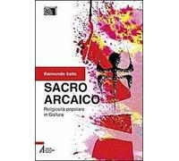 Sacro arcaico. Religiosità popolare in Gallura