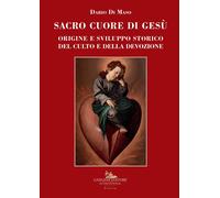 Sacro Cuore di Gesù. Vol. 1: Origine e sviluppo storico del culto e della devozi
