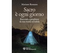 Sacro è ogni giorno. Racconti e preghiere da una realtà invisibile [Paperback] [