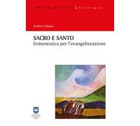 Sacro e santo. Ermeneutica per l'evangelizzazione - 2019 - Urbani