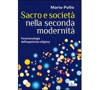 Sacro e società nella seconda modernità. Fenomenologia dell'esperienza religiosa