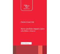 Sacro/profano impuro/puro nella Bibbia e dintorni