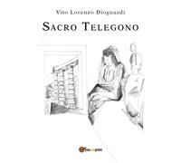 Sacro Telegono di Vito Lorenzo Dioguardi, 2019, Youcanprint
