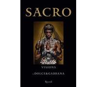 Sacro. Visions by Dolce and Gabbana. Ediz. a colori