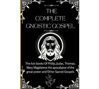 Sacrosanct Texts Press The Complete Gnostic Gospel (Apocryphal) (Tascabile)