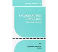 Sacrosanctum Concilium. Tra memoria e profezia