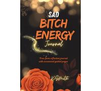 Sad Bitch Energy: Free-form reflection journal with occasional guided pages