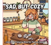 sad but cozy: Cozy Mood Coloring Book for Teens & Adults