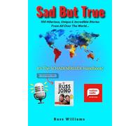 Sad But True: 100 Funny Stories From Around The World That Will Make You Laugh & Surprise You