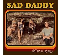 Sad Daddy - Way Up In The Hills