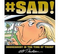 G. B. Trudeau – #SAD!: Doonesbury in the Time of Trump – Tascabile