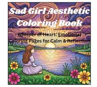 Sad Girl Aesthetic Coloring Book: Whisper of Heart: Emotional Coloring Pages for Calm & Reflection.