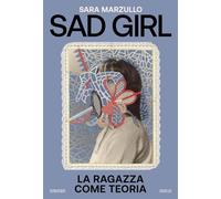 SAD GIRL. LA RAGAZZA COME TEORIA - MARZULLO SARA - 66THAND2ND