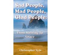Sad People, Mad People, Glad People:: From Striving to Grace