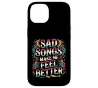 Sad Songs Make Me Feel Better Music Mood Therapy - Custodia per iPhone 14