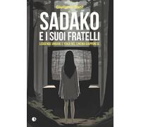 Libri Giuliano Tani - Sadako E I Suoi Fratelli Leggende Urbane E Yokai