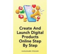 Sadanand Pujari Create And Launch Digital Products Online Step By St (Tascabile)
