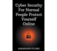 Sadanand Pujari Cyber Security For Normal People Protect Yourself On (Tascabile)
