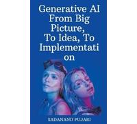 Sadanand Pujari Generative AI - From Big Picture, To Idea, To Implem (Tascabile)