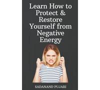 Sadanand Pujari Learn How to Protect & Restore Yourself from Negativ (Tascabile)