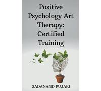 Sadanand Pujari Positive Psychology Art Therapy (Tascabile)