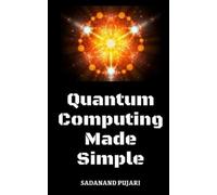 Sadanand Pujari Quantum Computing Made Simple (Tascabile)