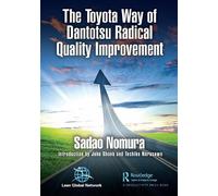 Sadao Nomura The Toyota Way of Dantotsu Radical Quality Improvement (Tascabile)