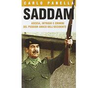 Saddam. Ascesa, intrighi e crimini del peggior amico dell'Occidente