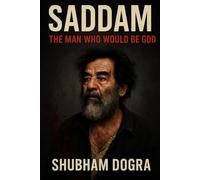 Saddam: The Man Who Would Be God