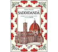 Saddidandà. Passeggiata tra storie, personaggi e aneddoti nel cuore di Firenze