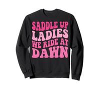 Saddle Up Ladies We Ride At Dawn Felpa